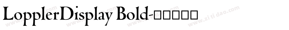 LopplerDisplay Bold字体转换 LopplerDisplay Bold字体转换